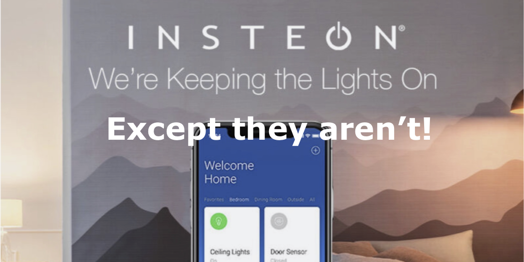 Insteon isn't keeping the lights on!